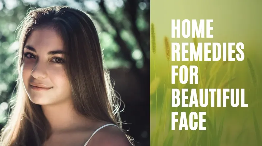 Home Remedies for Beautiful Face